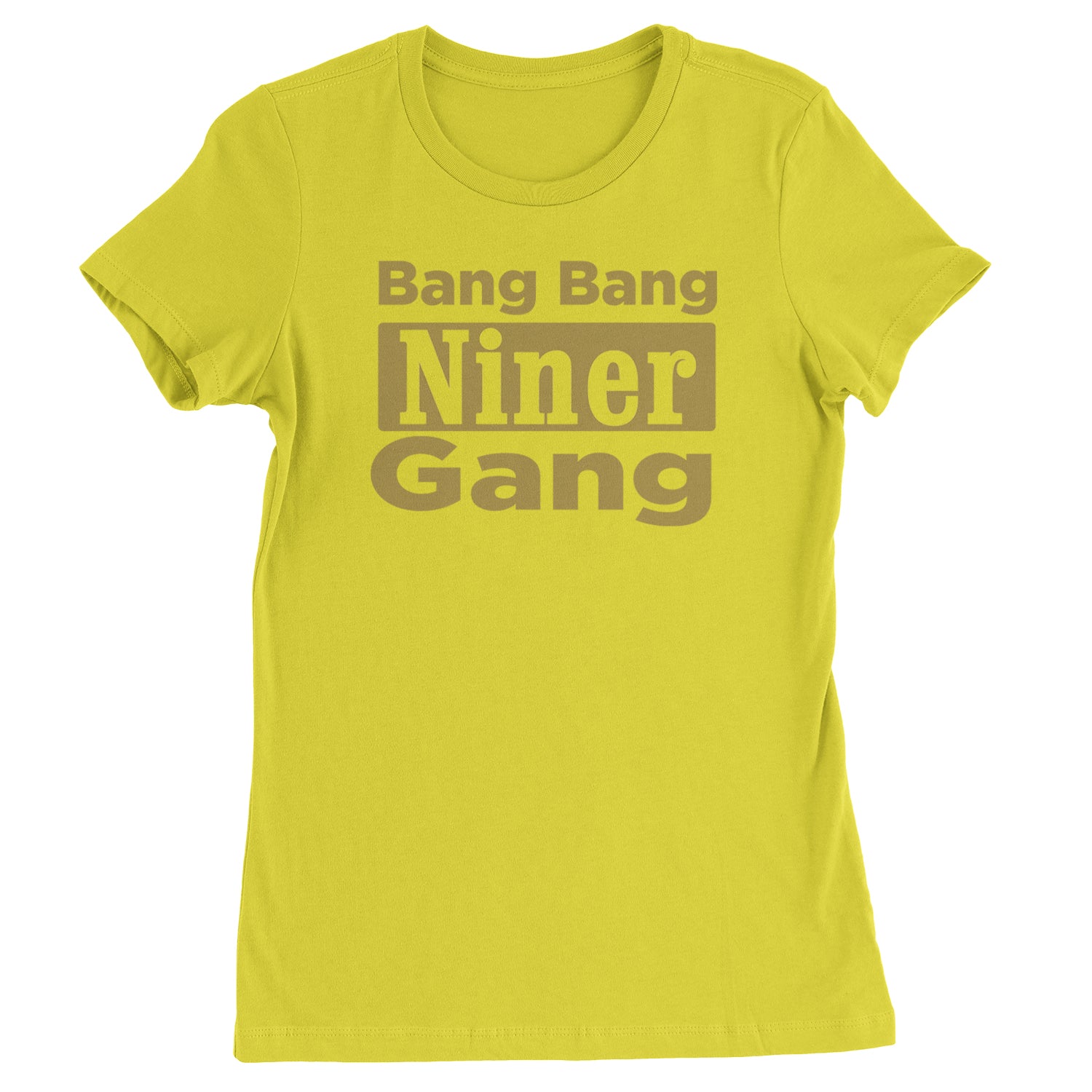 Bang Bang Niner Gang San Francisco Womens T-shirt Yellow