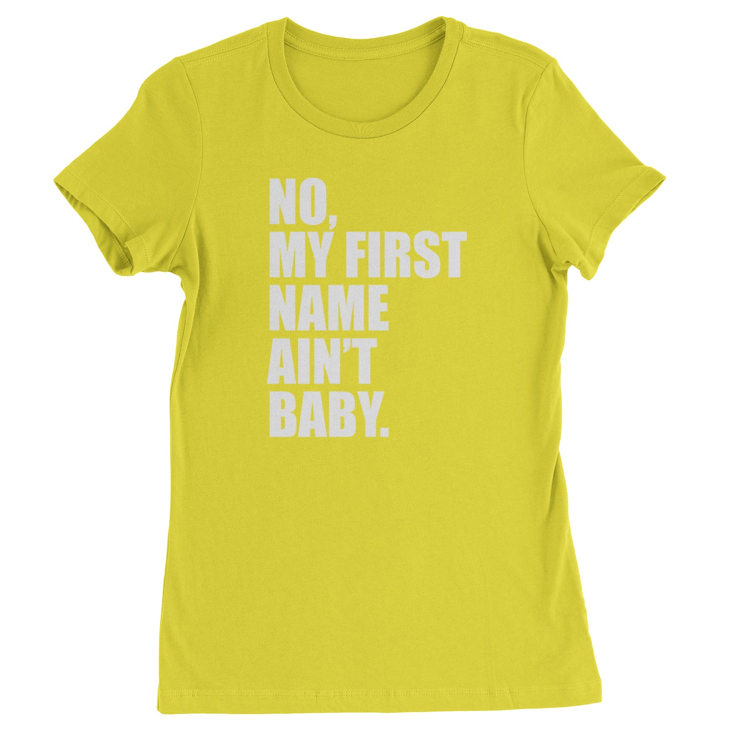 No My First Name Ain't Baby Together Again Womens T-shirt Yellow