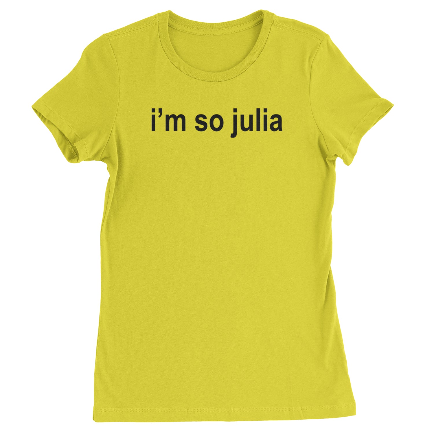 I'm So Julia Brat Green Womens T-shirt Yellow