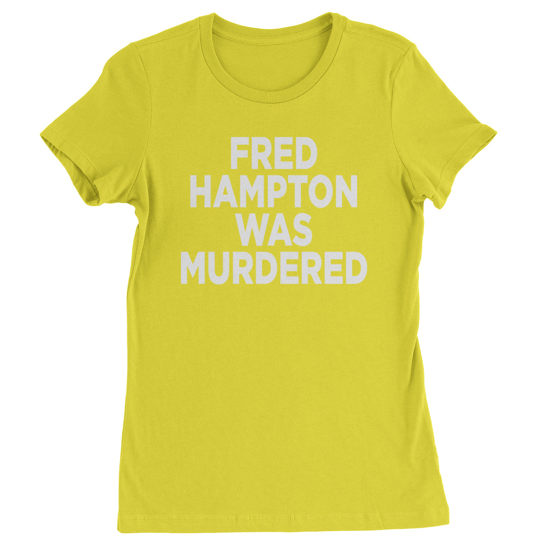 Fred Hampton Was Murdered Womens T-shirt Yellow