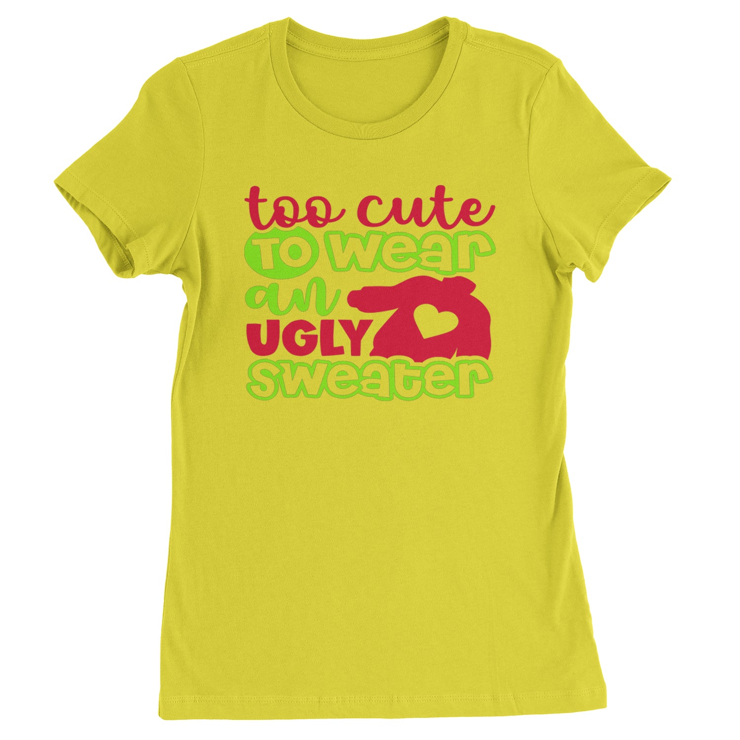 Too Cute to Wear an Ugly Christmas Sweater  Womens T-shirt Yellow