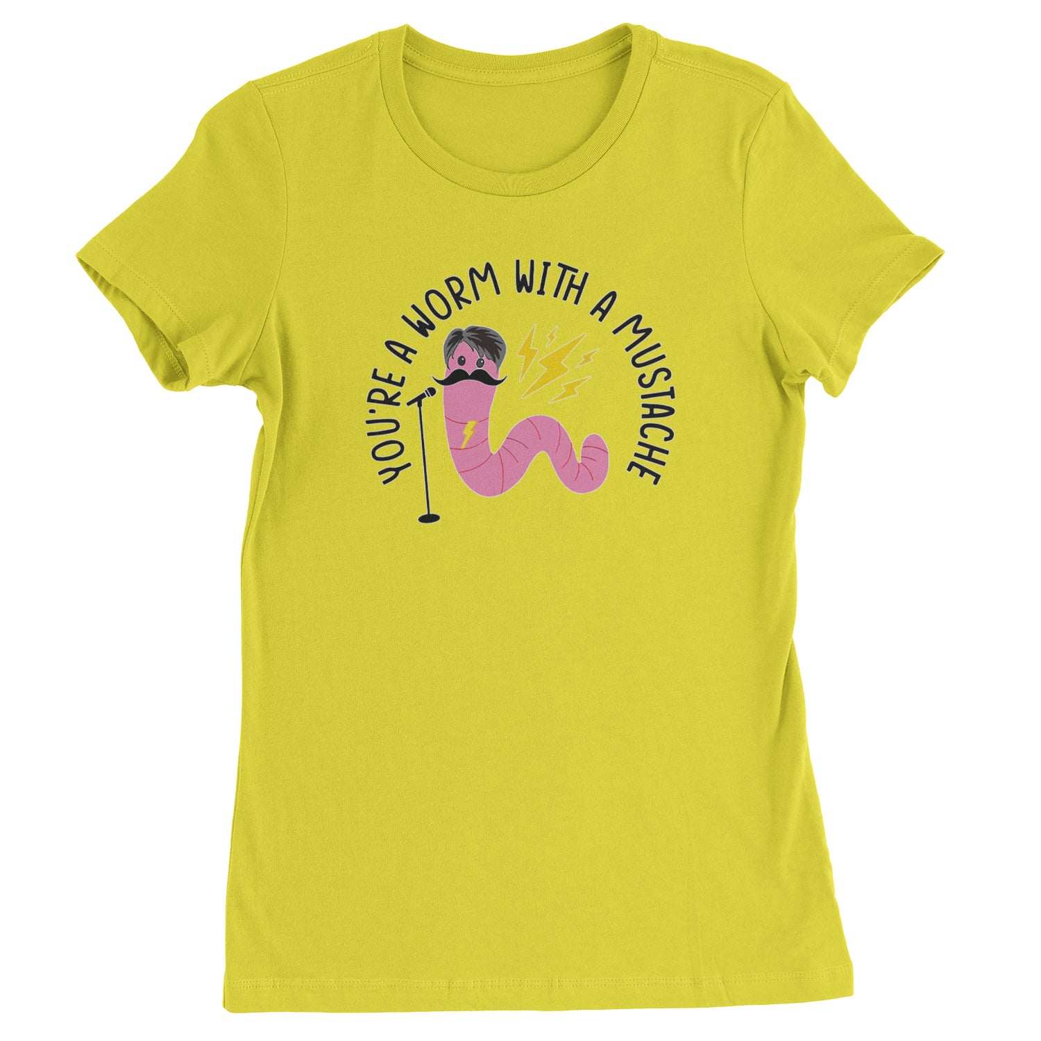 You're A Worm With A Mustache Tom Scandoval  Womens T-shirt Yellow