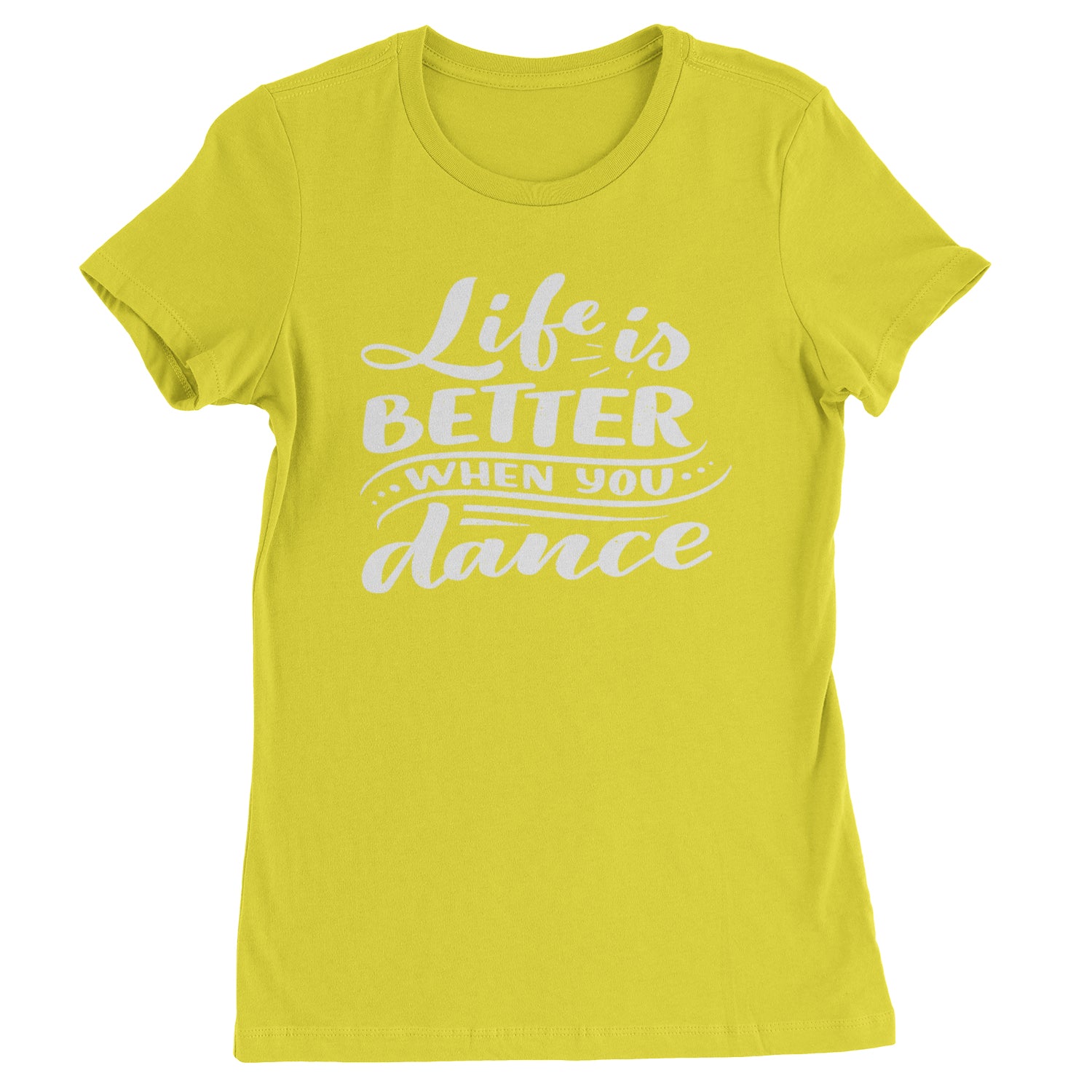 Life is Better When You Dance Womens T-shirt Yellow