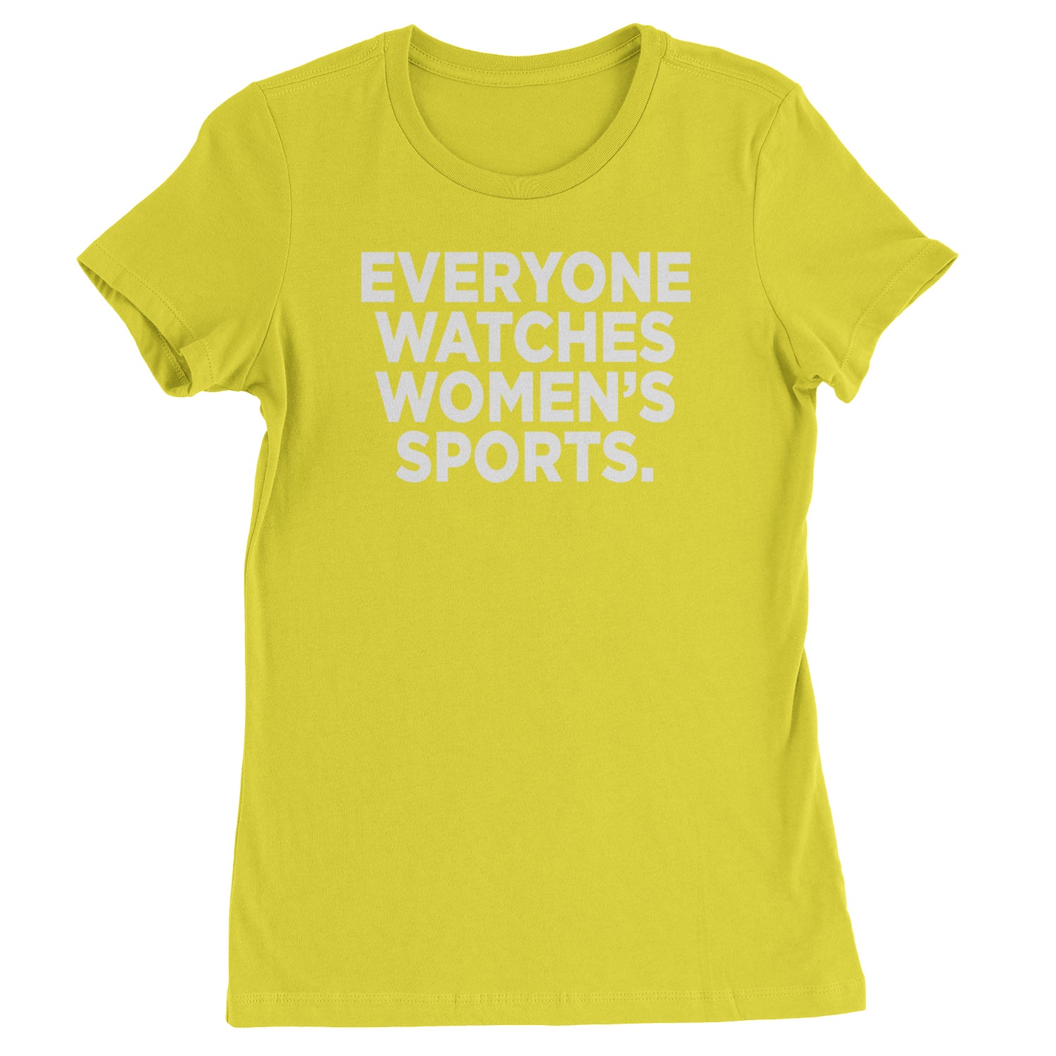 Everyone Watches Women's Sports Womens T-shirt Yellow