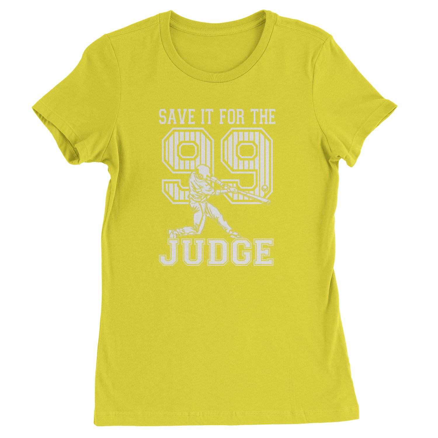 Save It For The Judge 99  Womens T-shirt Yellow