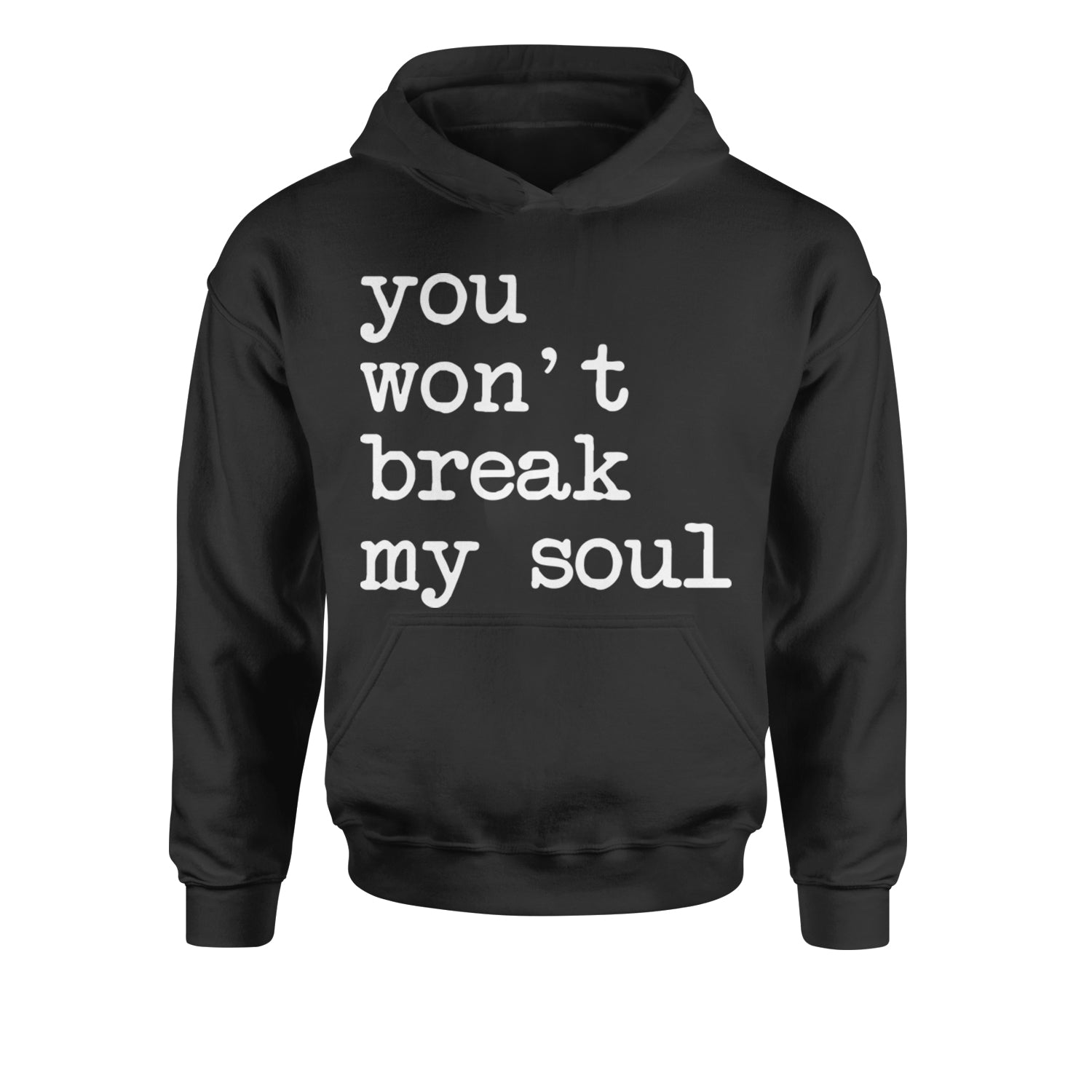 You Won't Break My Soul  Youth-Sized Hoodie Black