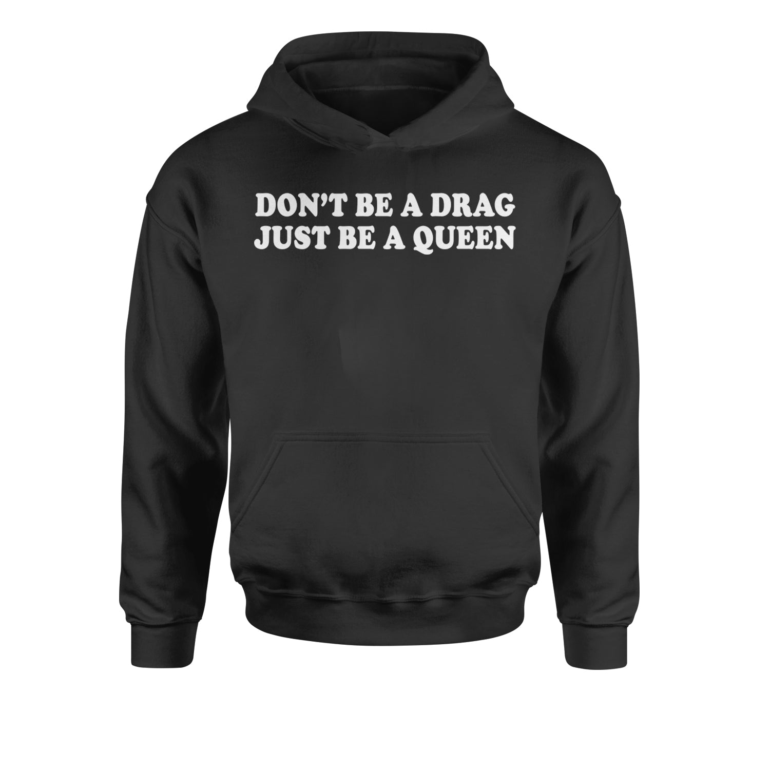 Don't Be A Drag, Just Be A Queen Pride Youth-Sized Hoodie Black