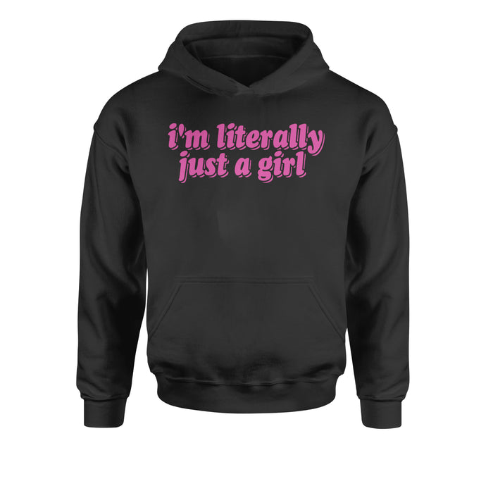 I'm Literally Just A GirlYouth-Sized Hoodie