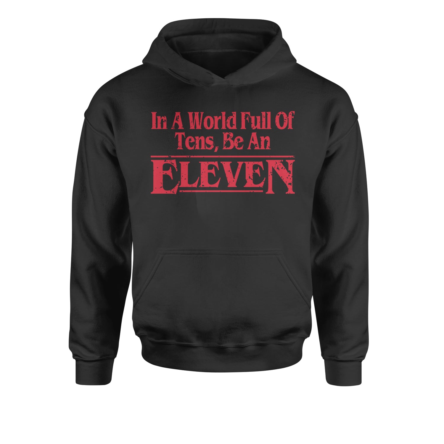 In A World Full Of Tens, Be An Eleven Youth-Sized Hoodie Black