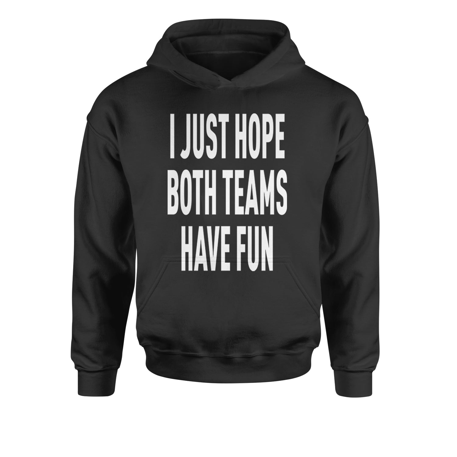 I Just Hope Both Teams Have Fun Sports Youth-Sized Hoodie Black