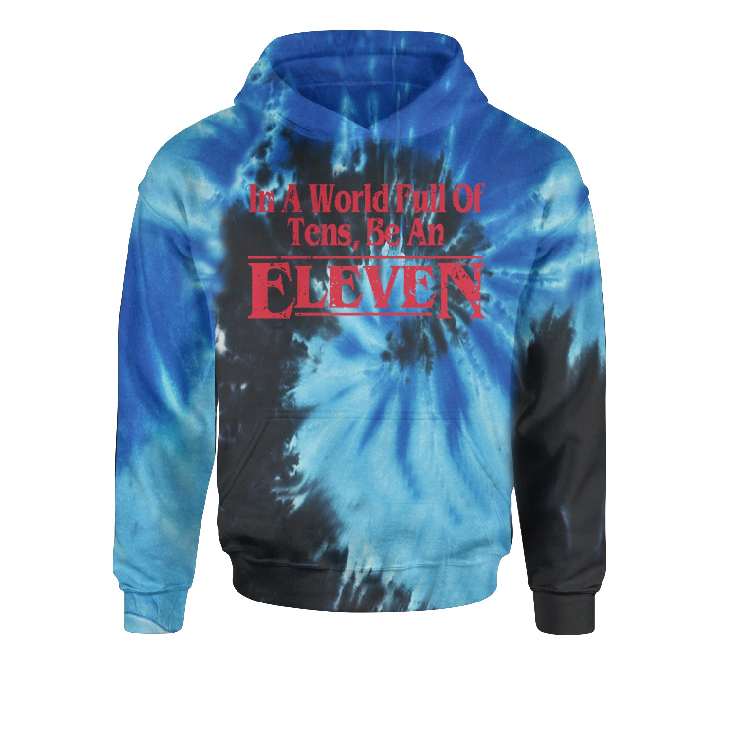 In A World Full Of Tens, Be An Eleven Youth-Sized Hoodie Tie-Dye Blue Ocean