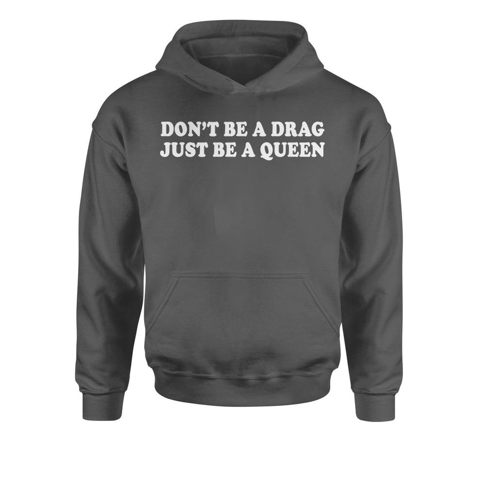 Don't Be A Drag, Just Be A Queen Pride Youth-Sized Hoodie Charcoal Grey
