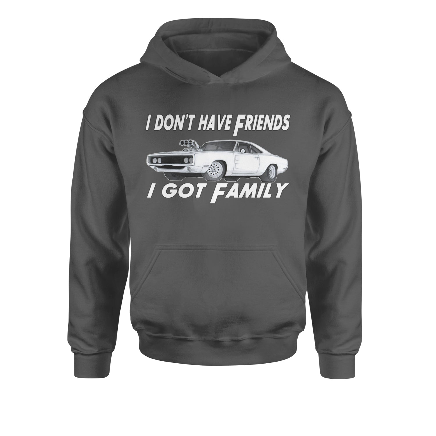 I Don't Have Friends, I Got FamilyYouth-Sized Hoodie Black