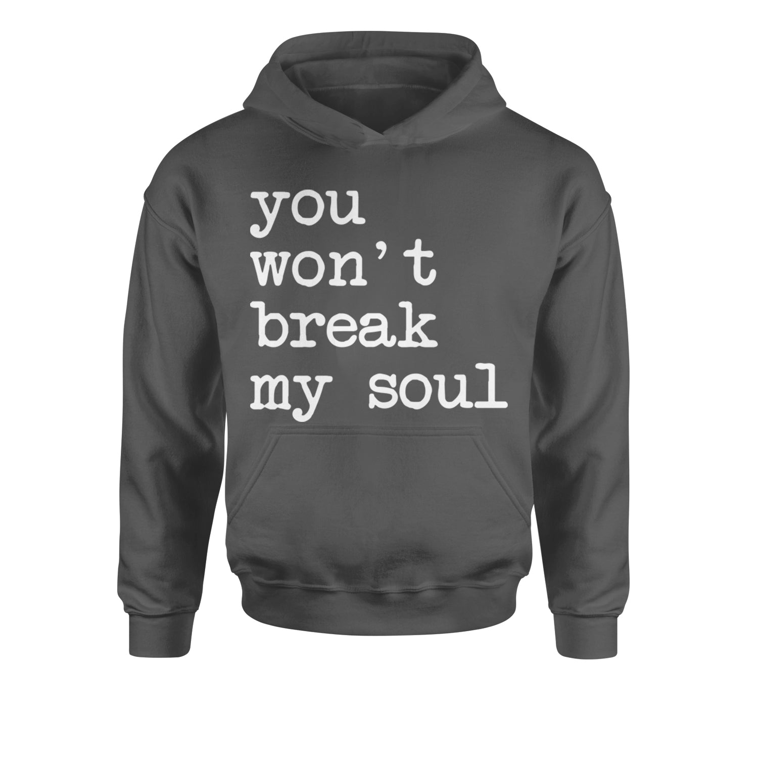 You Won't Break My Soul  Youth-Sized Hoodie Charcoal Grey