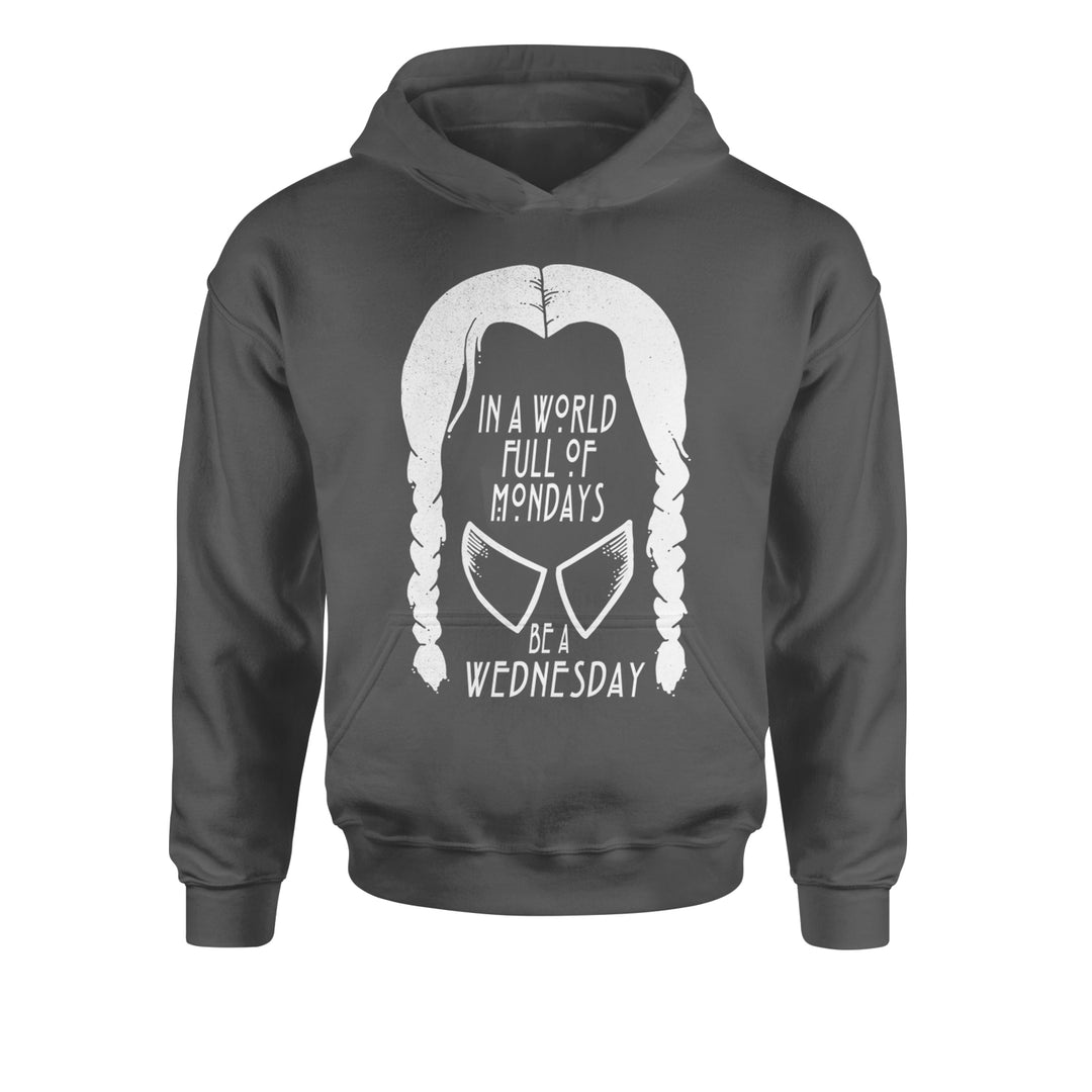 In  A World Full Of Mondays, Be A Wednesday Youth-Sized Hoodie Charcoal Grey