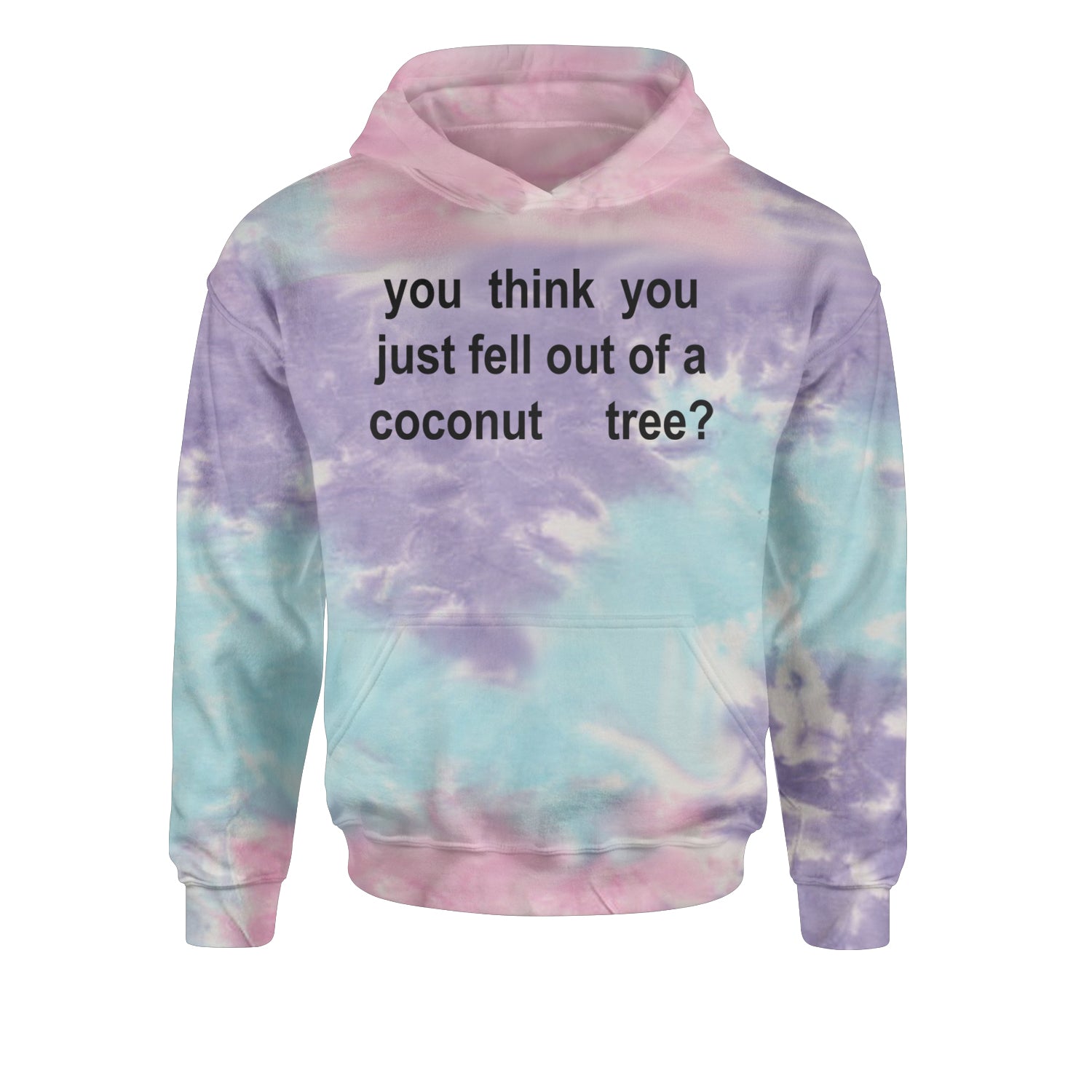 You Think You Just Fell Out Of A Coconut Tree Youth-Sized Hoodie Tie-Dye Cotton Candy