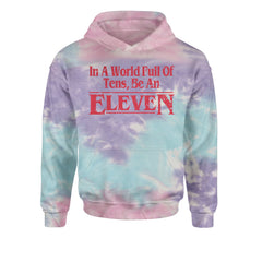In A World Full Of Tens, Be An Eleven Youth-Sized Hoodie Tie-Dye Cotton Candy
