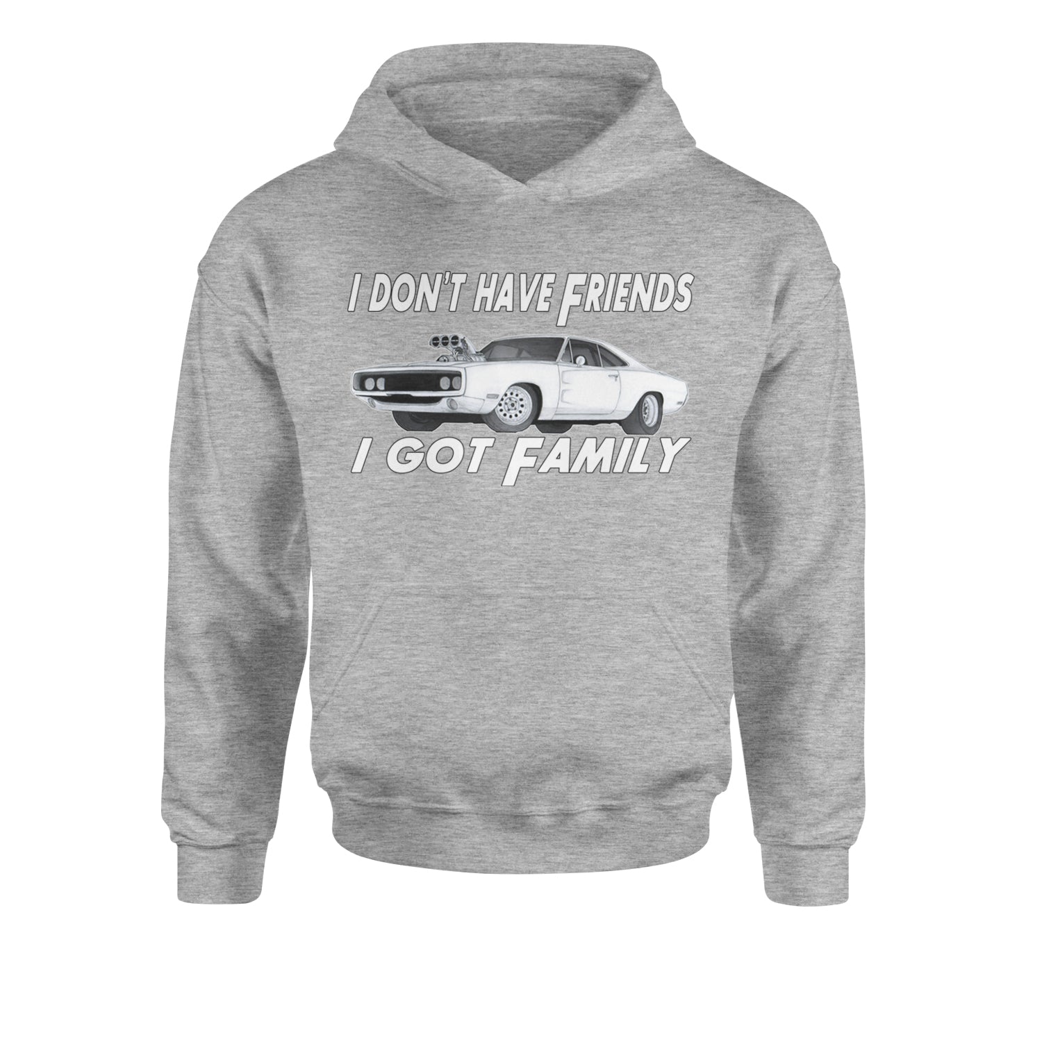 I Don't Have Friends, I Got FamilyYouth-Sized Hoodie Heather Grey