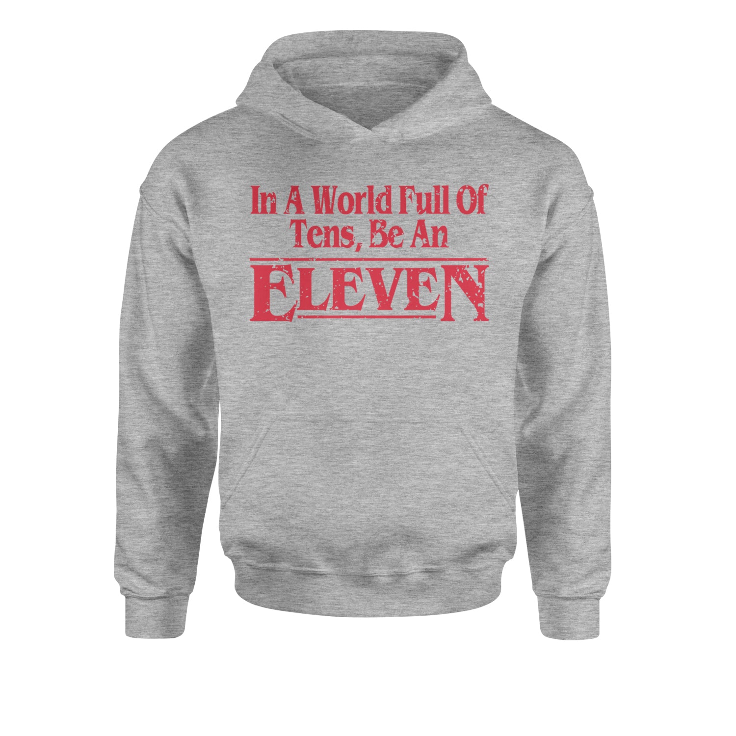 In A World Full Of Tens, Be An Eleven Youth-Sized Hoodie Heather Grey