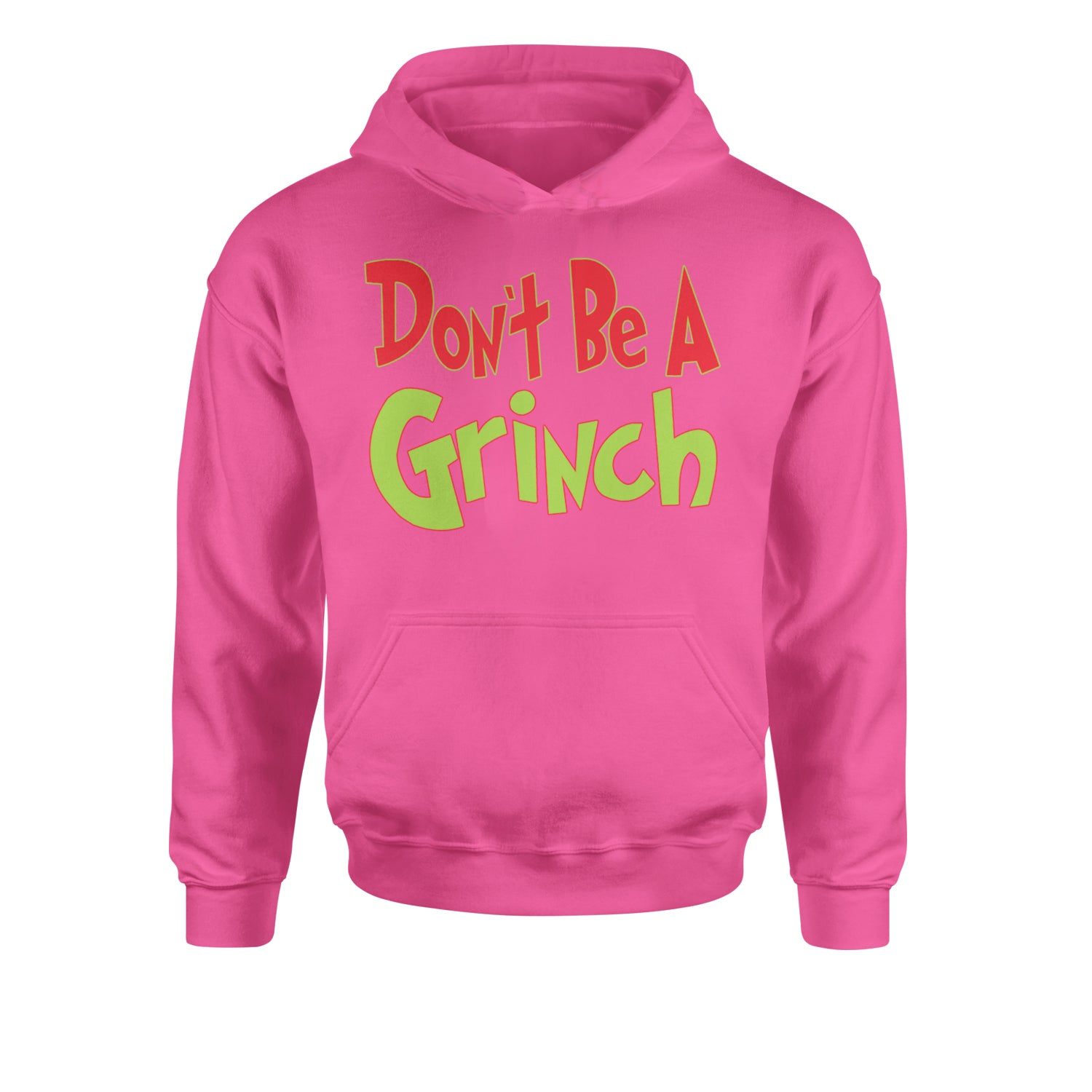 Don't Be A Gr-nch Jolly Grinchmas Merry ChristmasYouth-Sized Hoodie Hot Pink