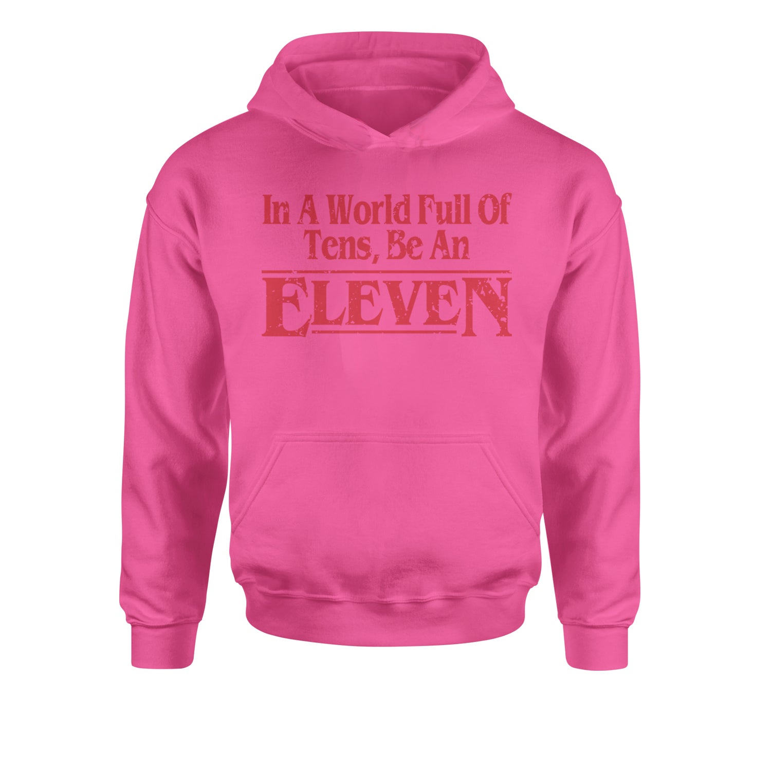 In A World Full Of Tens, Be An Eleven Youth-Sized Hoodie Hot Pink