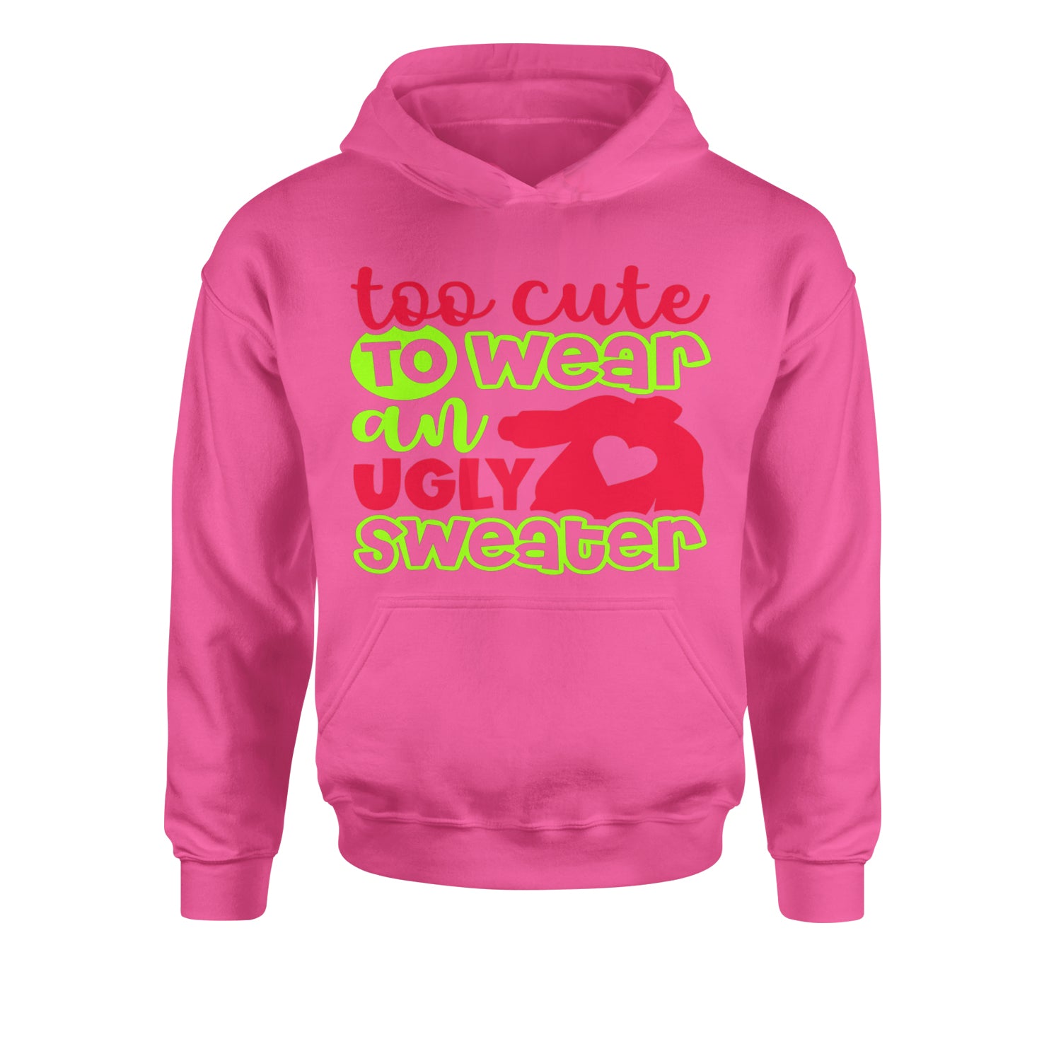 Too Cute to Wear an Ugly Christmas SweaterYouth-Sized Hoodie Hot Pink