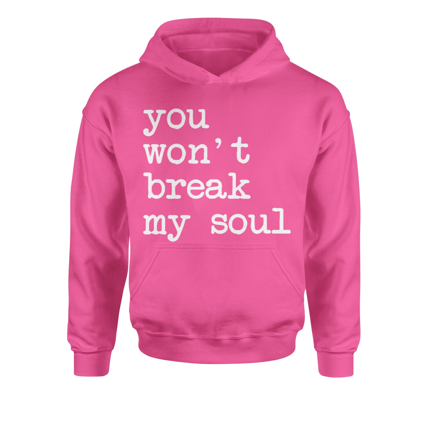 You Won't Break My Soul  Youth-Sized Hoodie Hot Pink