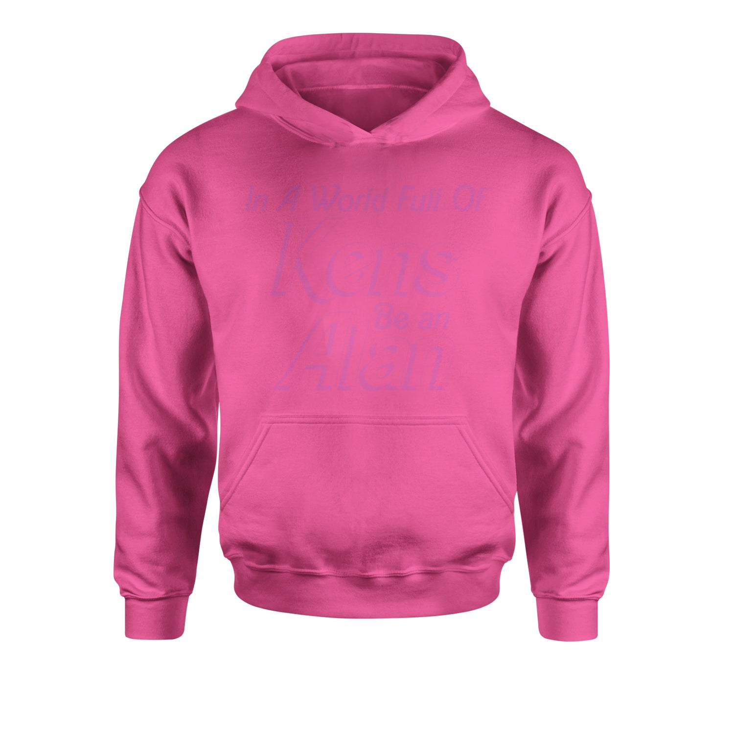 In A World Full Of Kens, Be an Alan Youth-Sized Hoodie Hot Pink