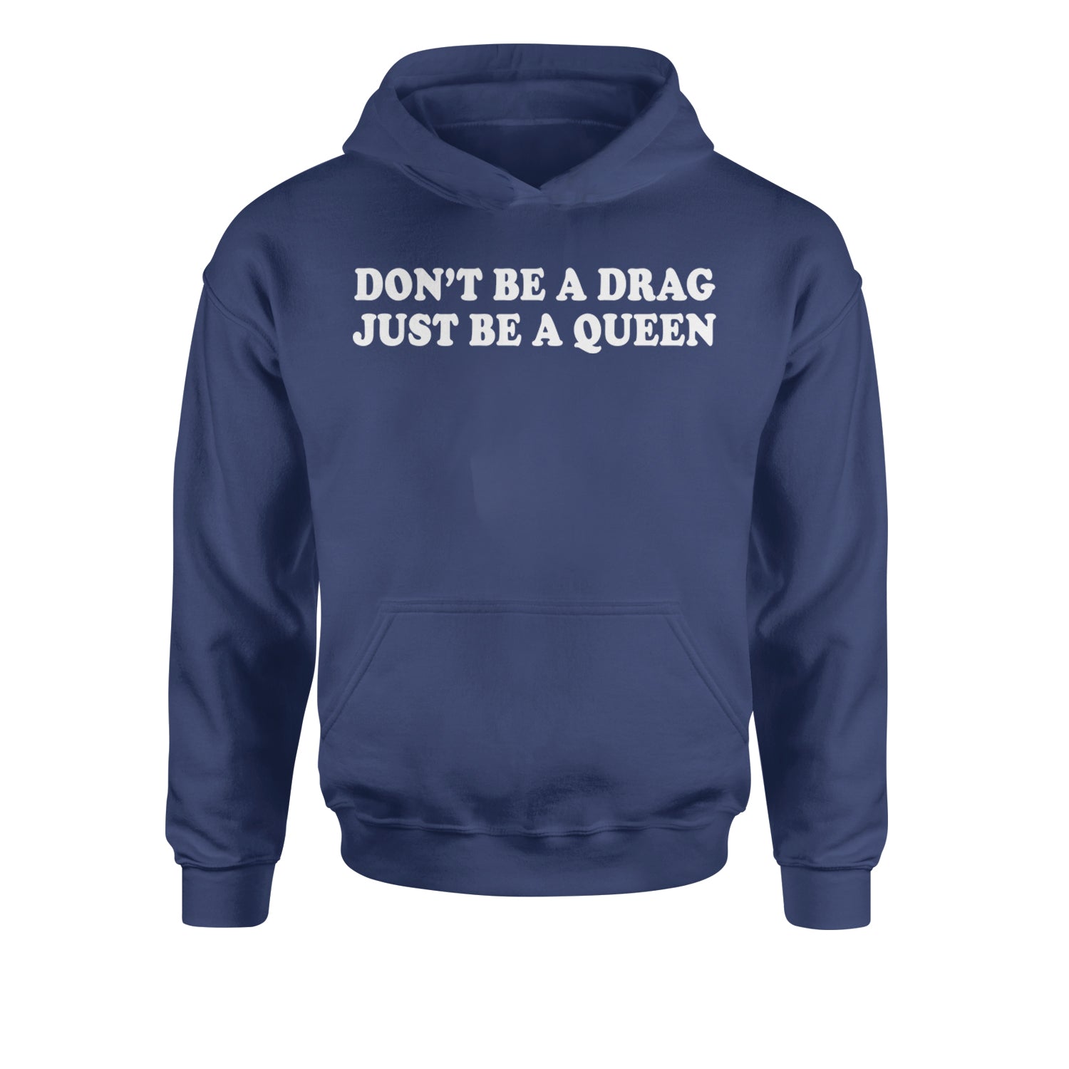 Don't Be A Drag, Just Be A Queen Pride Youth-Sized Hoodie Navy Blue