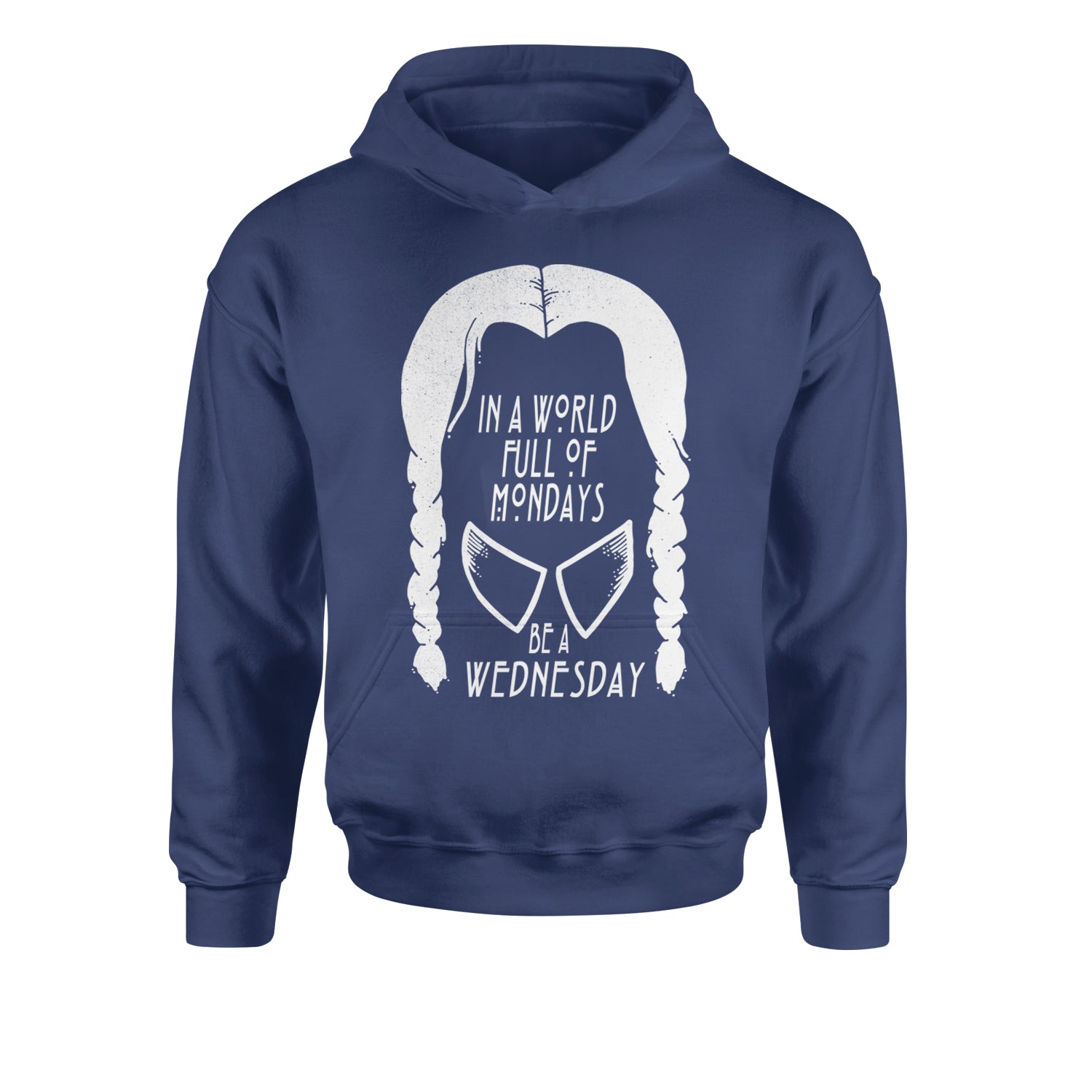 In  A World Full Of Mondays, Be A Wednesday Youth-Sized Hoodie Navy Blue