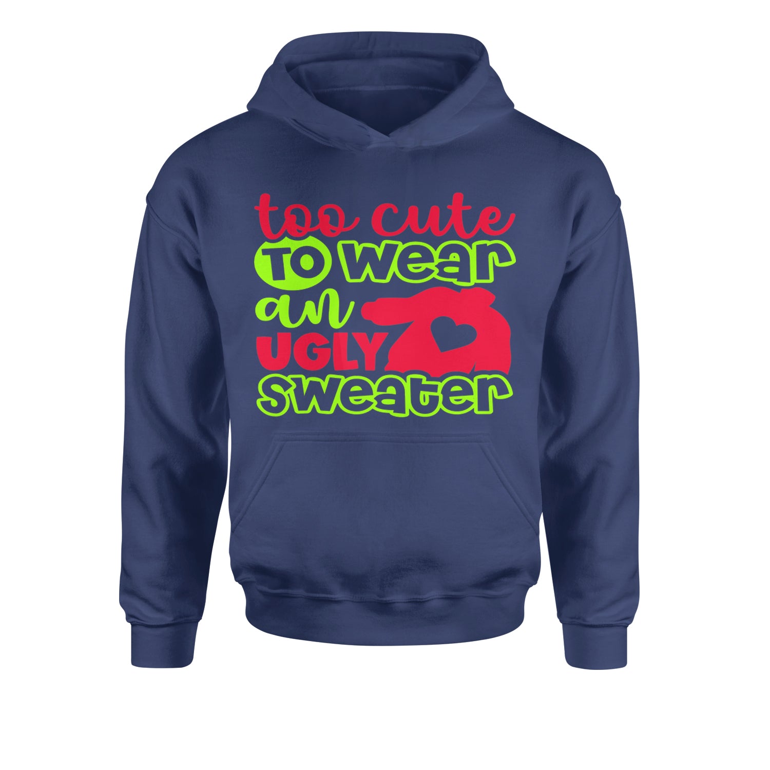 Too Cute to Wear an Ugly Christmas SweaterYouth-Sized Hoodie Navy Blue