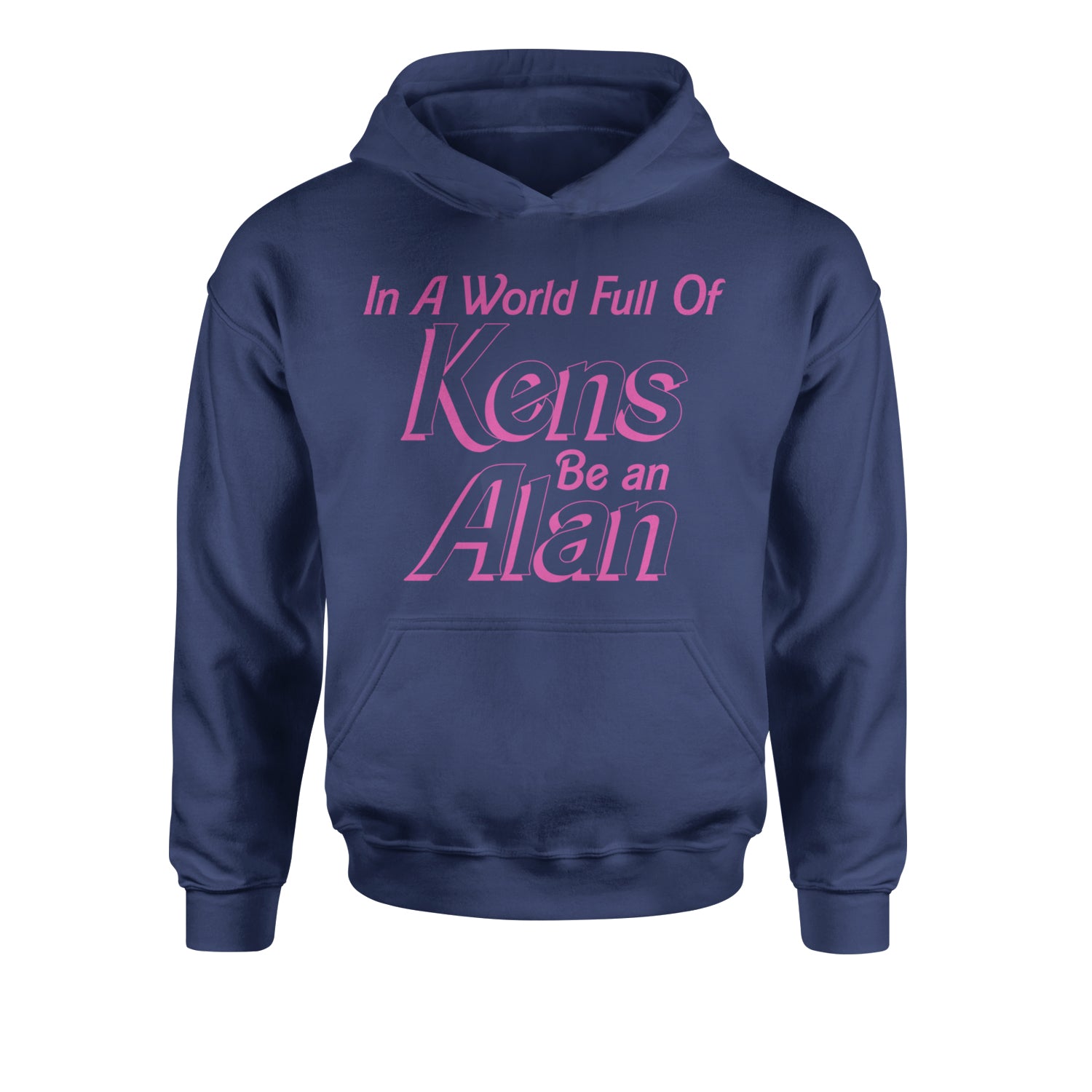 In A World Full Of Kens, Be an Alan Youth-Sized Hoodie Navy Blue