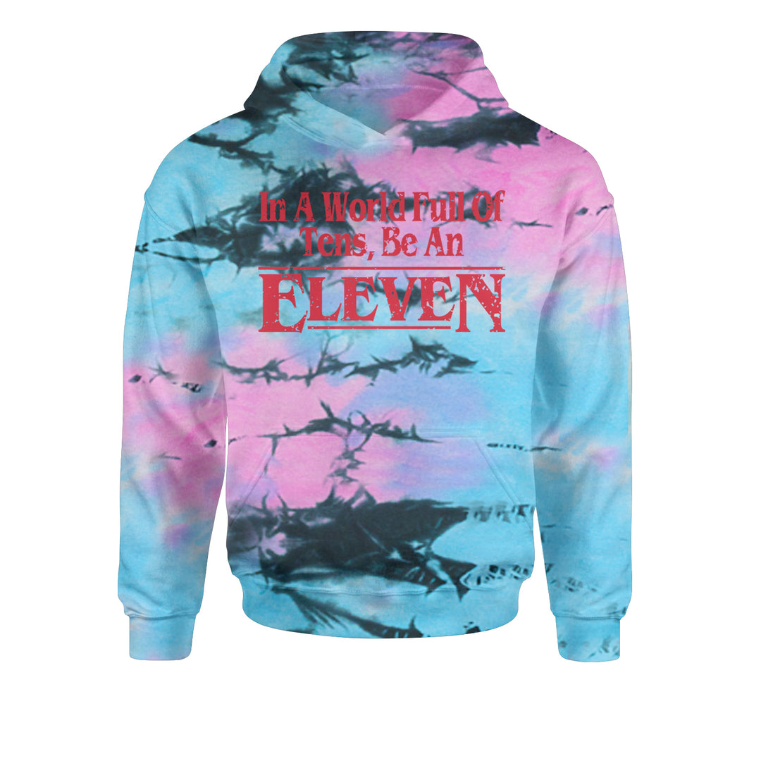 In A World Full Of Tens, Be An Eleven Youth-Sized Hoodie Tie-Dye Pacific