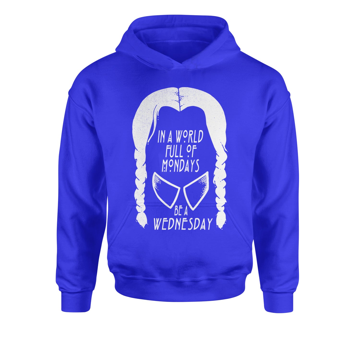 In  A World Full Of Mondays, Be A Wednesday Youth-Sized Hoodie Royal Blue