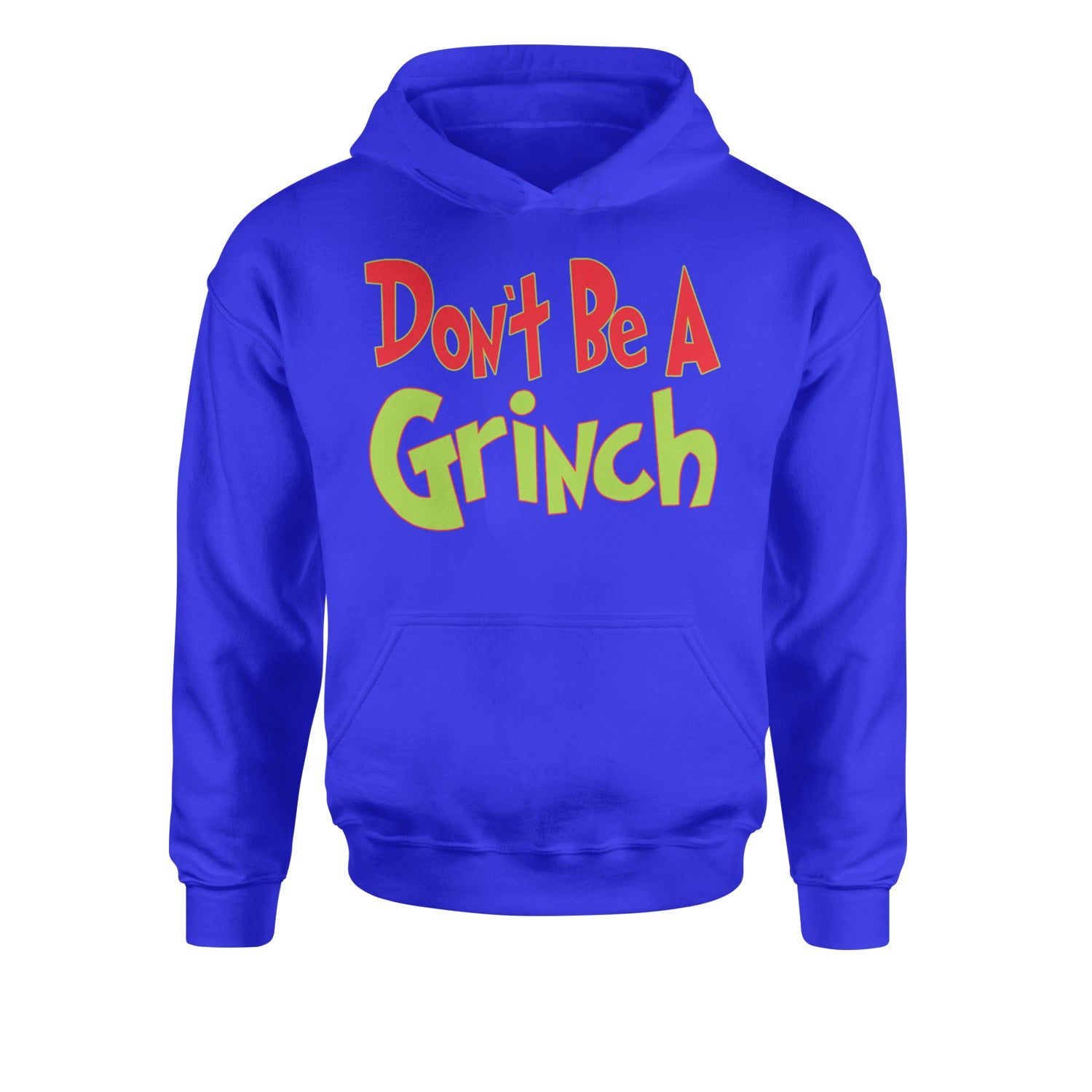 Don't Be A Gr-nch Jolly Grinchmas Merry ChristmasYouth-Sized Hoodie Royal Blue