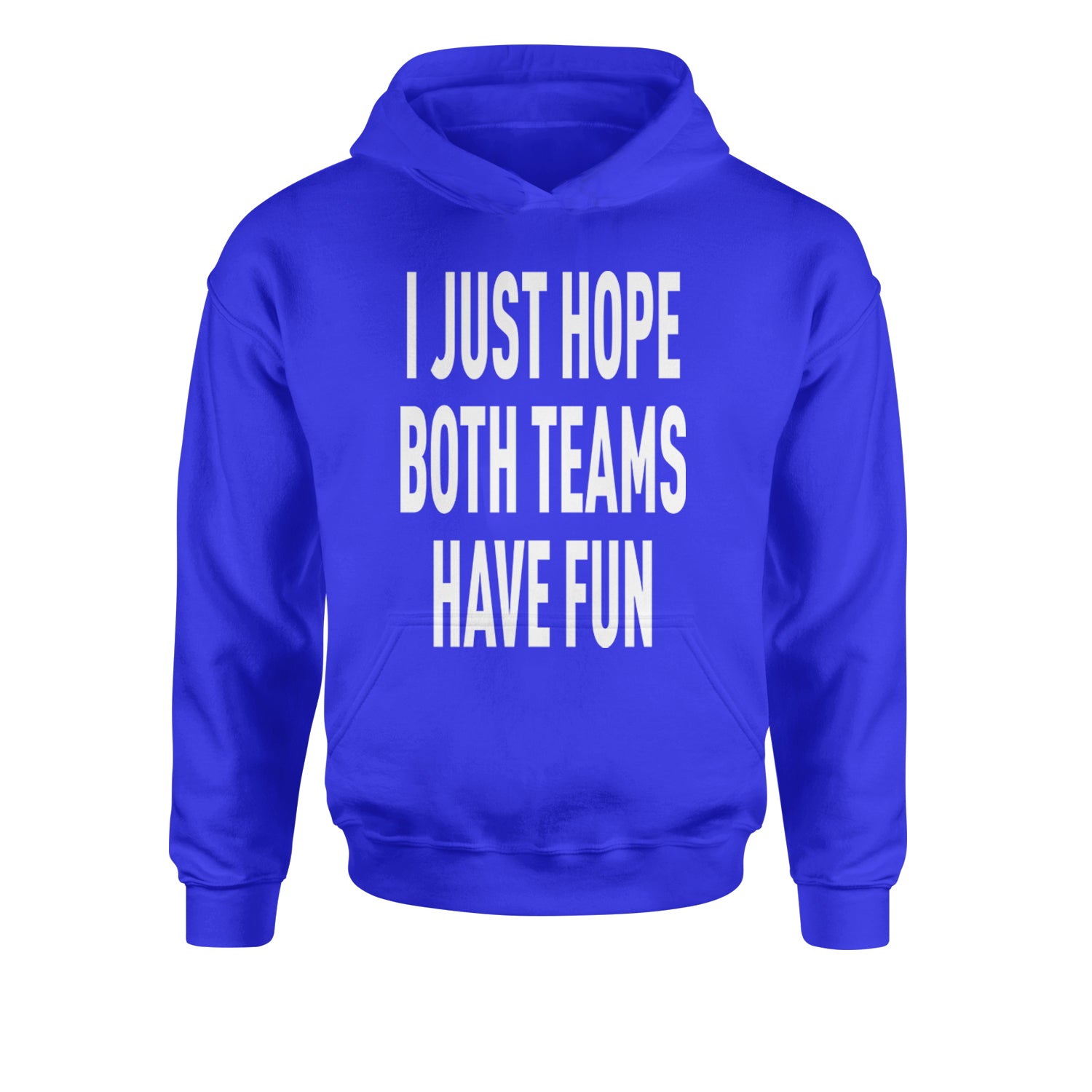 I Just Hope Both Teams Have Fun Sports Youth-Sized Hoodie Royal Blue