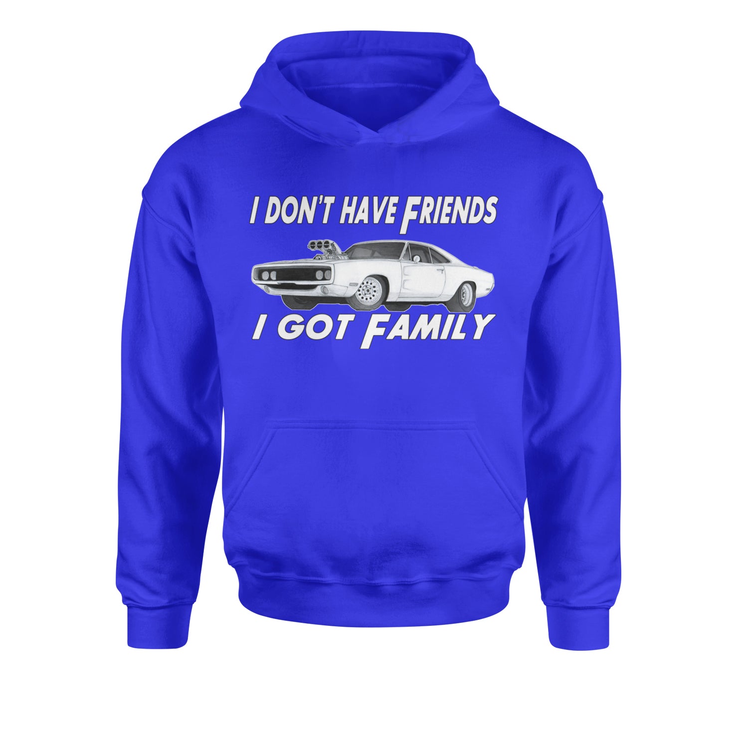 I Don't Have Friends, I Got FamilyYouth-Sized Hoodie Royal Blue