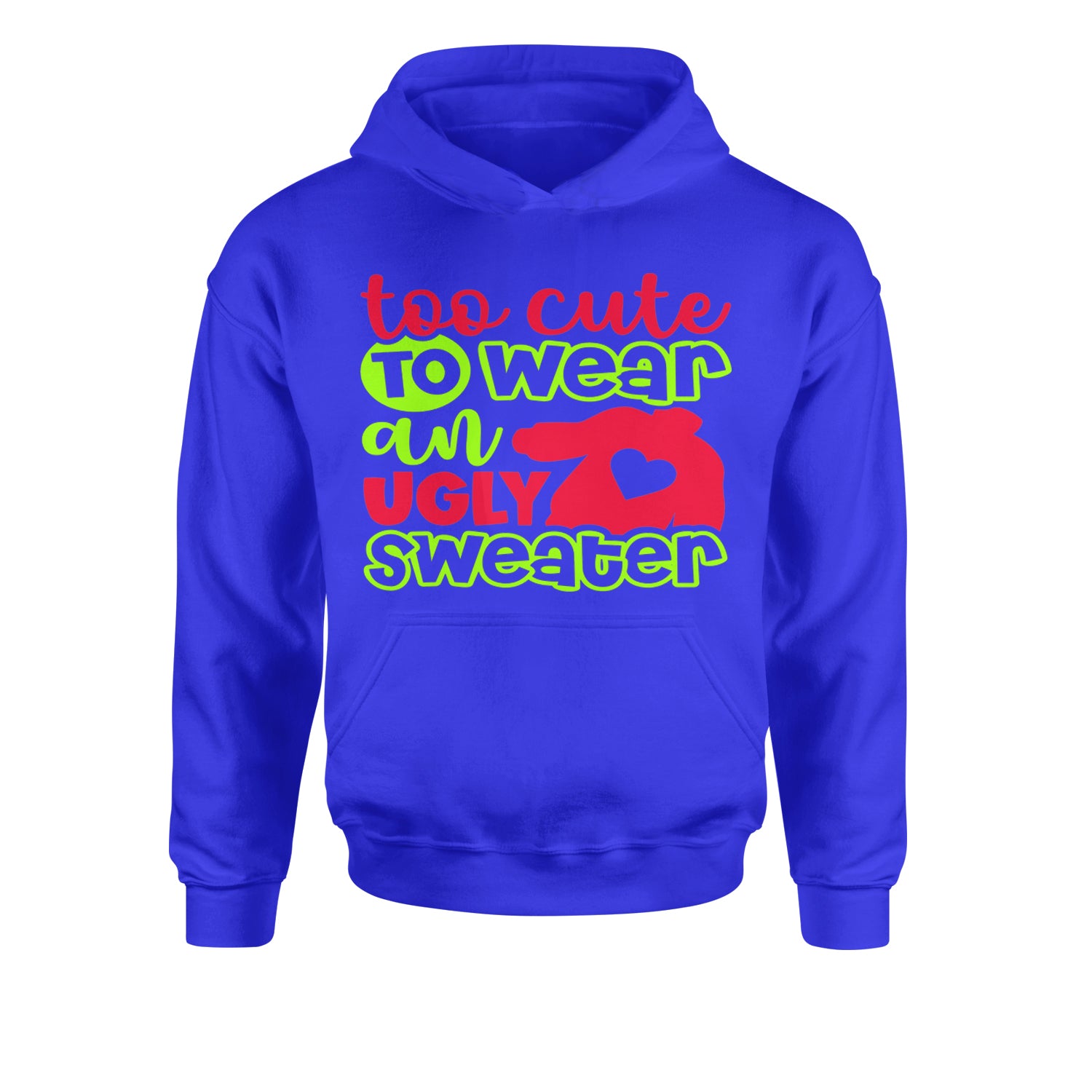 Too Cute to Wear an Ugly Christmas SweaterYouth-Sized Hoodie Royal Blue