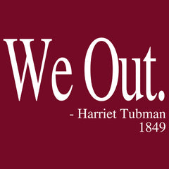 We Out Harriet Tubman Funny Quote Mens T-shirt
