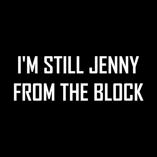 I'm Still Jenny From The Block Mens T-shirt concert, jennifer, lopez, merch, tour by Expression Tees