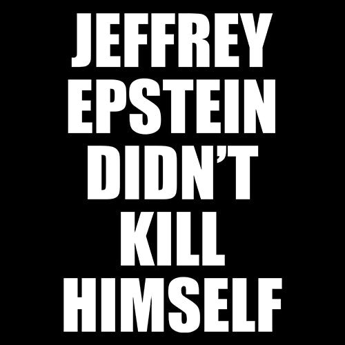 Jeffrey Epstein Didn't Kill Himself Mens T-shirt coverup, homicide, murder, ssadgk, trump by Expression Tees
