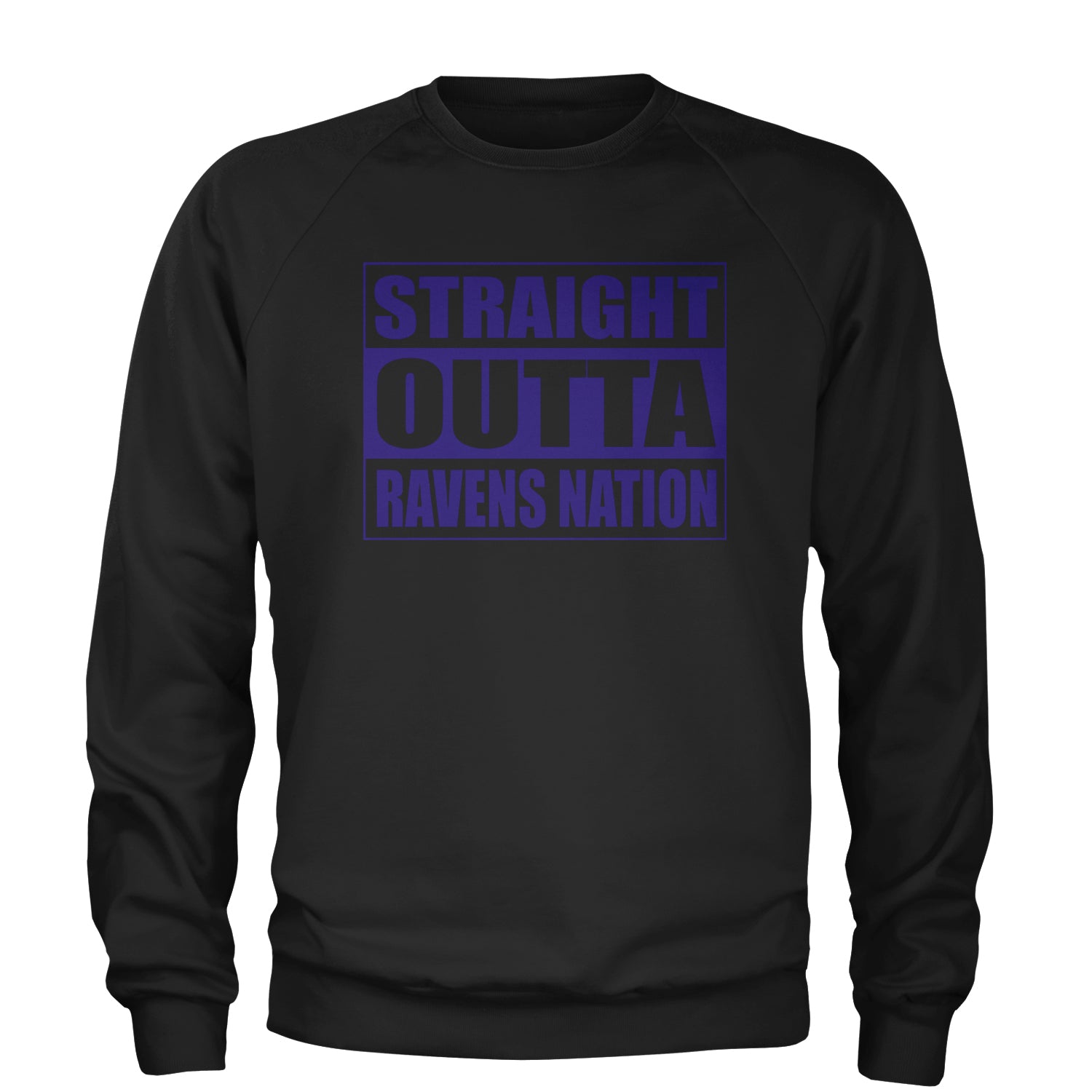 Straight Outta Ravens Nation Adult Crewneck Sweatshirt