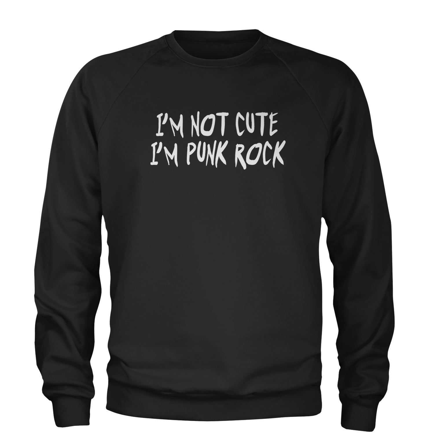 I'm Not Cute, I'm Punk Rock Adult Crewneck Sweatshirt