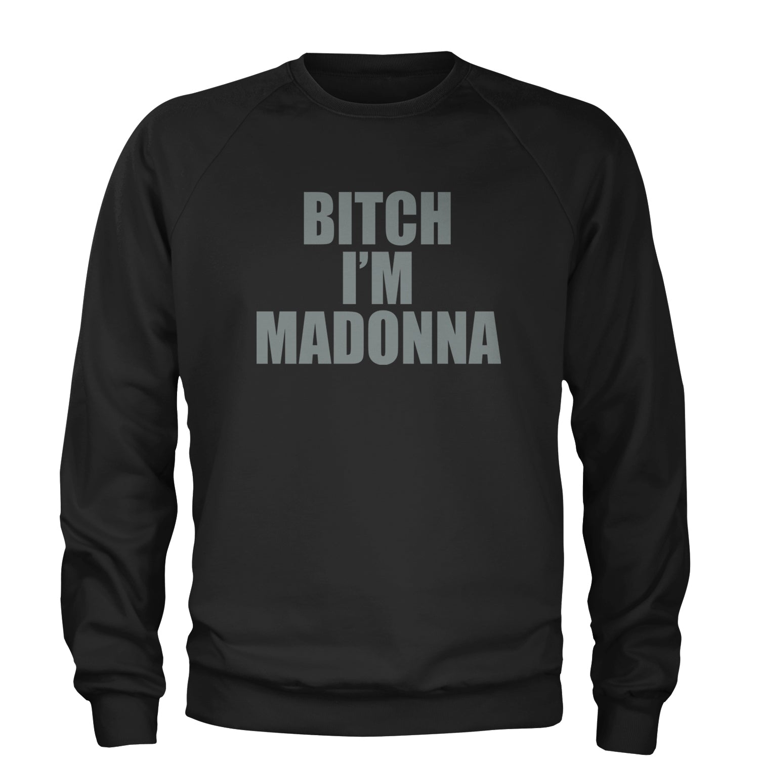 B-tch I'm Madonna Celebration Adult Crewneck Sweatshirt