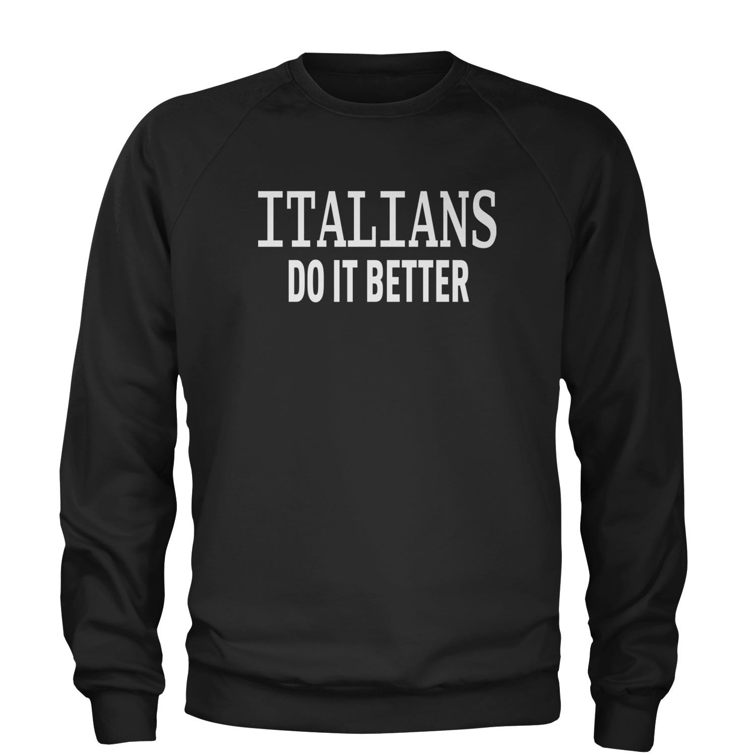 Italians Do It Better 80's Retro Celebration Adult Crewneck Sweatshirt