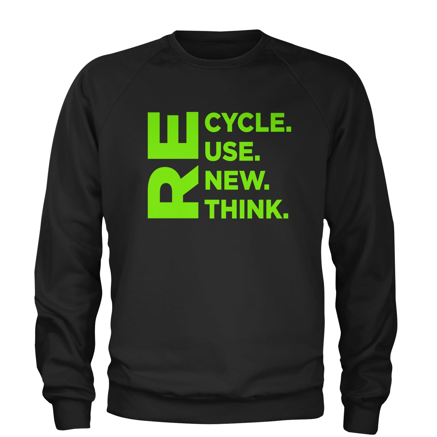 Recycle Reuse Renew Rethink Earth Day Crisis Environmental Activism  Adult Crewneck Sweatshirt