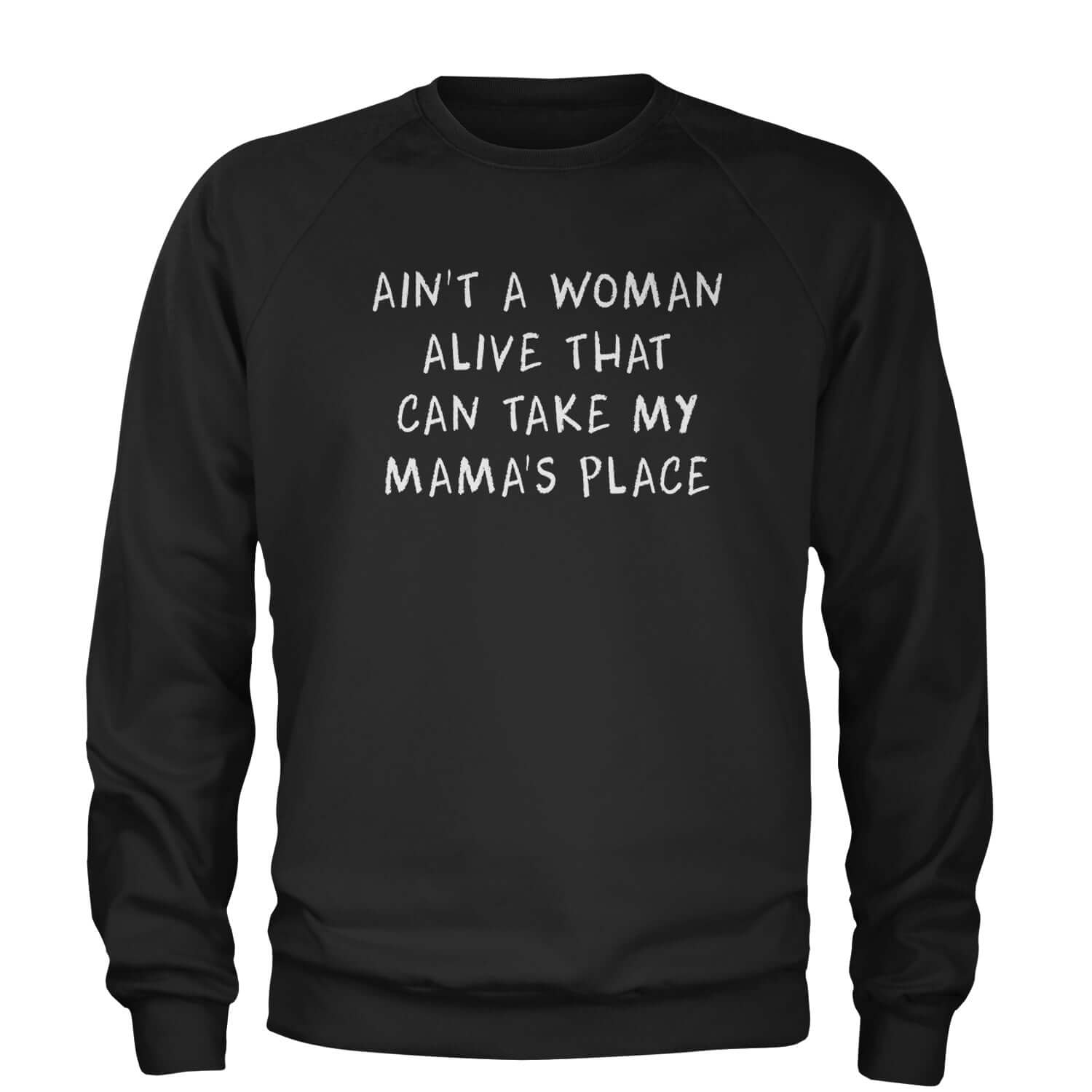 Ain't A Woman Alive That Can Take My Mama's Place Adult Crewneck Sweatshirt 2pac, bear, day, mama, mom, mothers, shakur, tupac by Expression Tees