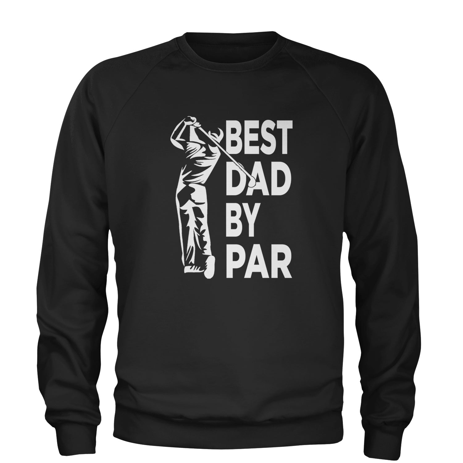 Best Dad By Par Golfing Gift For Father Adult Crewneck Sweatshirt