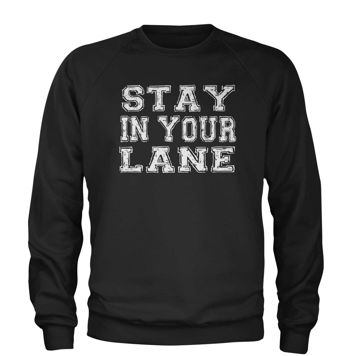 Stay In Your Lane  Adult Crewneck Sweatshirt