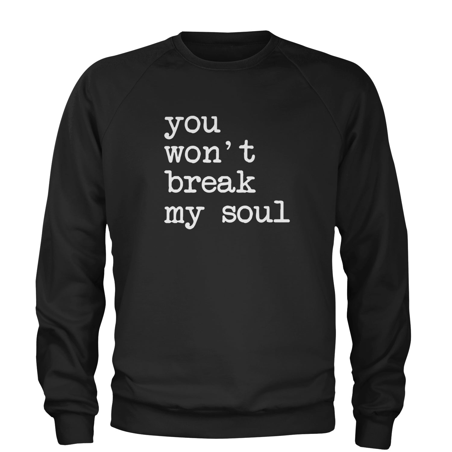 You Won't Break My Soul Renaissance Music Fan Adult Crewneck Sweatshirt